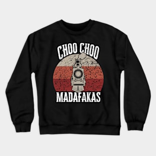 Choo Choo Madafakas Train Railroad Lover Conductor Model Fun Crewneck Sweatshirt